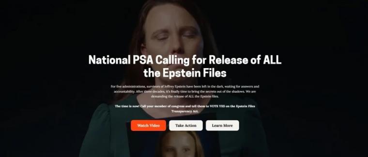 Στην κεντρική σελίδα της καμπάνιας, στο πλάνο προβάλλεται το μήνυμα “National PSA Calling for Release of ALL the Epstein Files”. Η οργάνωση καλεί τους πολίτες να δράσουν, ζητώντας από τα μέλη του Κογκρέσου να υπερψηφίσουν το Epstein Files Transparency Act